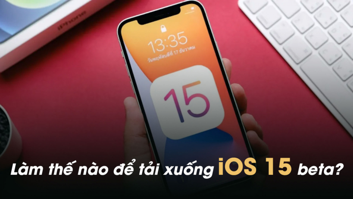 Hướng dẫn chi tiết cách tải xuống iOS 15 beta